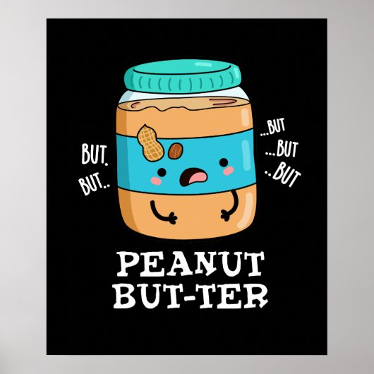 Peanut but-ter Funny Food Pun Dark BG Poster (Voorkant)