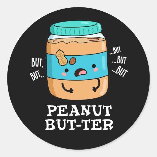 Peanut but-ter Funny Food Pun Dark BG Ronde Sticker (Voorkant)