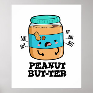 Peanut but-ter Funny Food Pun Poster