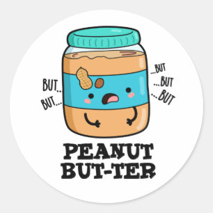 Peanut but-ter Funny Food Pun Ronde Sticker