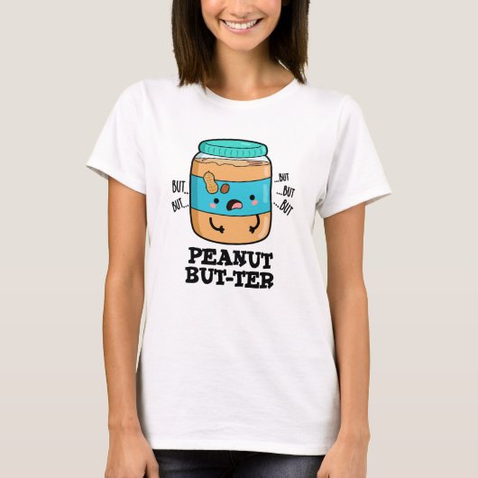 Peanut but-ter Funny Food Pun T-shirt (Voorkant)