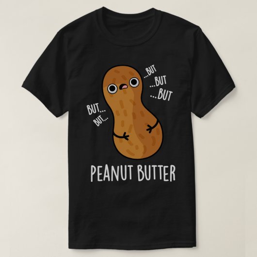 Peanut Butter Funny Food Pun T-shirt (Design voorkant)