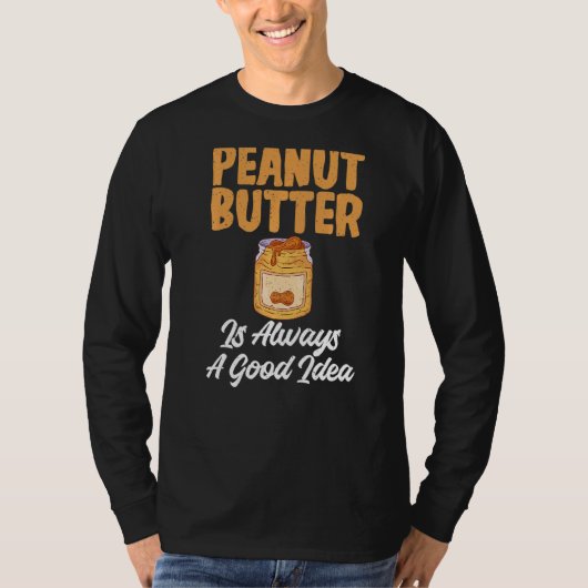 Peanut Butter Is Always A Good Idea Peanut Butter T-shirt (Voorkant)