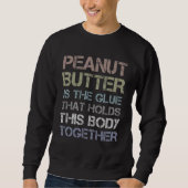 Peanut Butter is de Glue die deze lichaamsbeweging Trui (Voorkant)