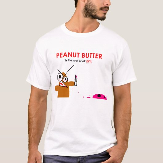 Peanut Butter is de wortel van al het kwaad T-shirt (Voorkant)