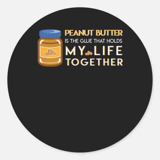 Peanut Butter is een slet die het leven samen houd Ronde Sticker (Voorkant)