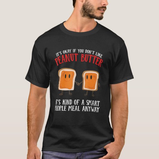 Peanut Butter It´s Kind Of A Smart People Meal T-shirt (Voorkant)