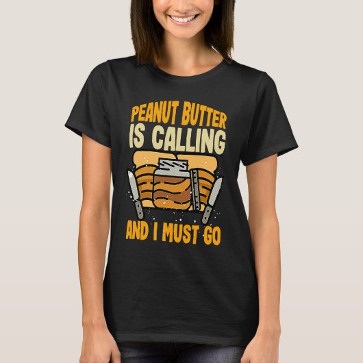 Peanut Butter & Jelly PEANUT BUTTER IS CALLING AND T-shirt (Voorkant)