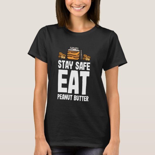 Peanut Butter & Jelly Stay Safe Eat Peanut Butter T-shirt (Voorkant)