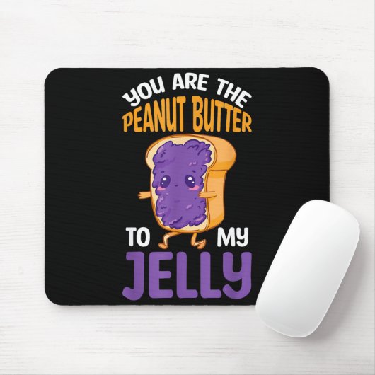 Peanut Butter Jelly You Are The Peanut Butter To M Muismat (Met muis)