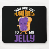 Peanut Butter Jelly You Are The Peanut Butter To M Muismat (Voorkant)
