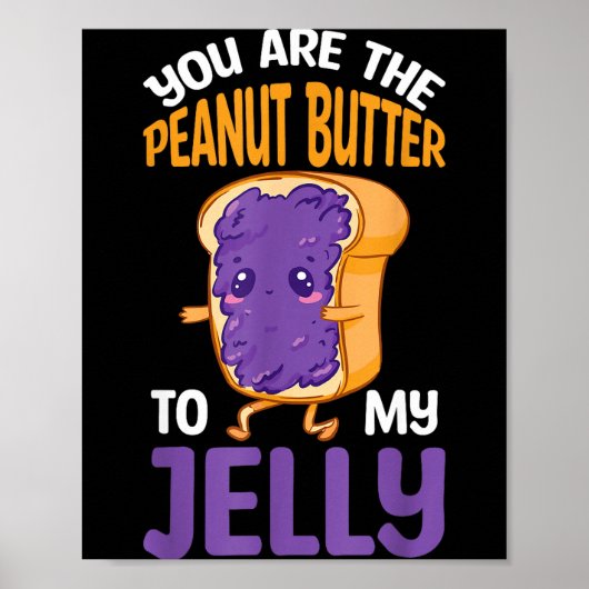 Peanut Butter Jelly You Are The Peanut Butter To M Poster (Voorkant)