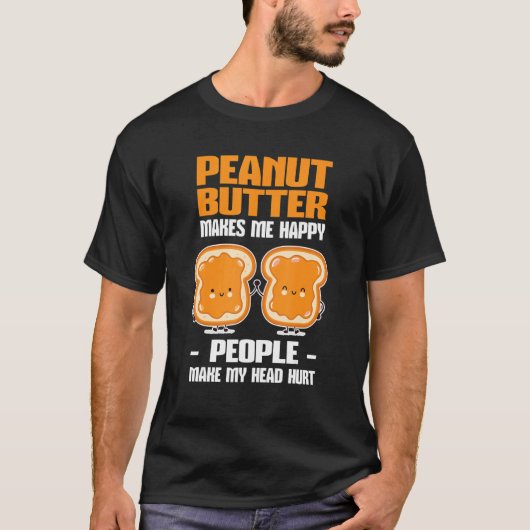 Peanut Butter Makes Me Happy T-shirt (Voorkant)