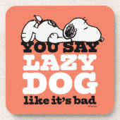 Peanuts | Snoopy je zegt luie hond alsof het slech Bier Onderzetter (Voorkant)