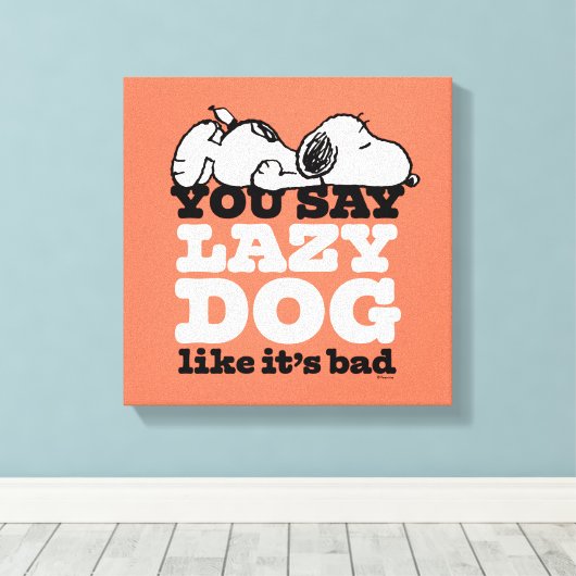 Peanuts | Snoopy je zegt luie hond alsof het slech Canvas Afdruk (Insitu (Houten vloer))