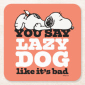 Peanuts | Snoopy je zegt luie hond alsof het slech Kartonnen Onderzetters (Voorkant)