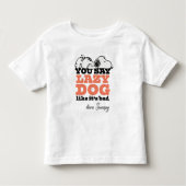 Peanuts | Snoopy je zegt luie hond alsof het slech Kinder Shirts (Voorkant)