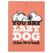 Peanuts | Snoopy je zegt luie hond alsof het slech Klembord (Achterkant)