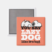Peanuts | Snoopy je zegt luie hond alsof het slech Magneet (Voorkant / Achterkant)
