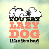 Peanuts | Snoopy je zegt luie hond alsof het slech Raamsticker (Vel 3)