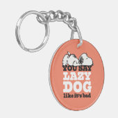 Peanuts | Snoopy je zegt luie hond alsof het slech Sleutelhanger (Voorkant Links)