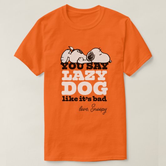 Peanuts | Snoopy je zegt luie hond alsof het slech T-shirt (Design voorkant)