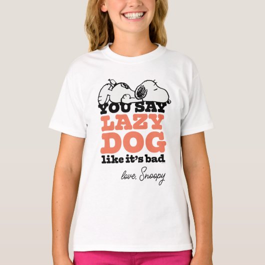 Peanuts | Snoopy je zegt luie hond alsof het slech T-shirt (Voorkant)