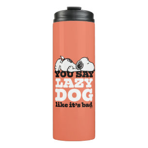 Peanuts   Snoopy je zegt luie hond alsof het slech Thermosbeker