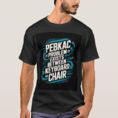 Pebkac T-shirt (Voorkant)
