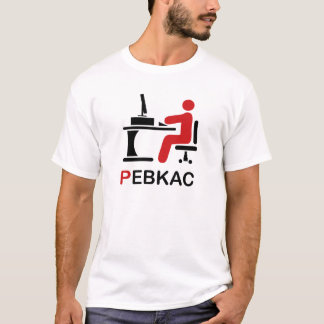 PEBKAC T-SHIRT