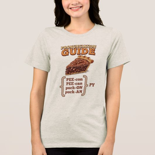 Pecan Pie-uitspraak Tri-Blend Shirt (Voorkant)