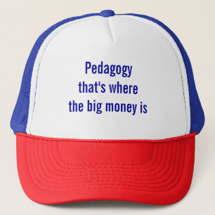 Pedagogie - daar is het grote geld T-Shirt Trucker Pet