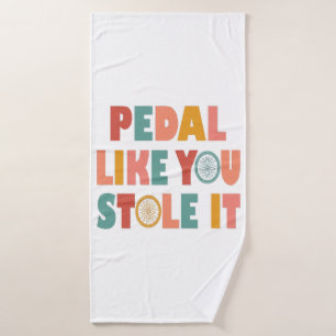 Pedal als jij houdt het tegen - Grappig fietsen Badhanddoek