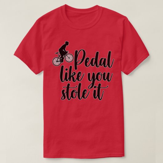 Pedal alsof je het gestolen hebt (1) t-shirt (Design voorkant)
