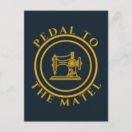 Pedal to the matel - Grappig Gezegde voor naailief Briefkaart