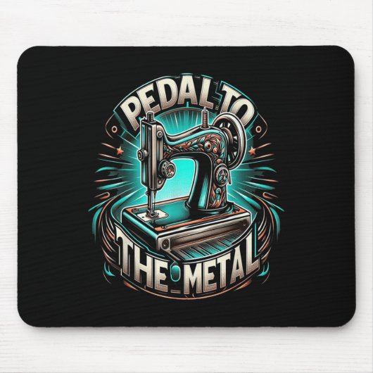 Pedal To The Metal - Funny Sewing Quote  Muismat (Voorkant)