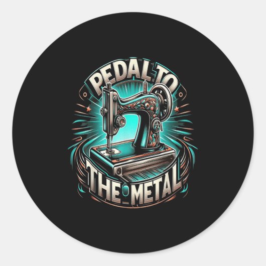 Pedal To The Metal - Funny Sewing Quote  Ronde Sticker (Voorkant)