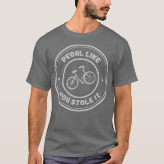 Pedal zoals jij die fietspalken tegenhoudt t-shirt