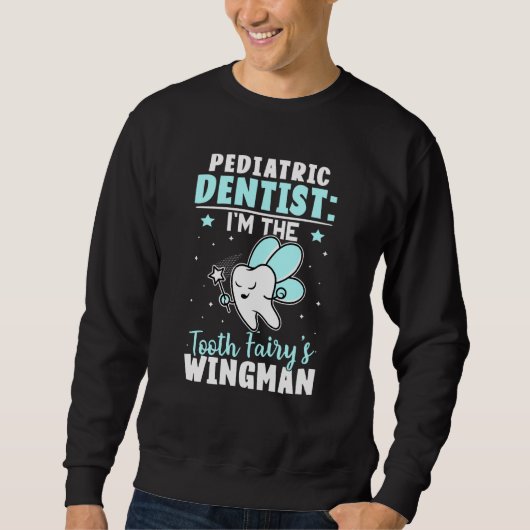 Pediatric Dentist I'm The Tooth Fairy's Wingman Trui (Voorkant)