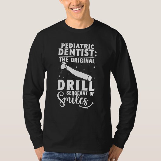 Pediatric Dentist The Original Drill Sergeant Of S T-shirt (Voorkant)