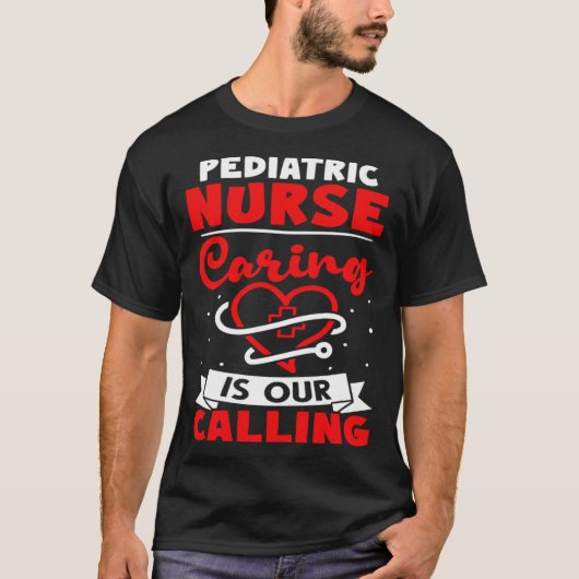 Pediatric Nurse Caring is Our Calling T-shirt (Voorkant)