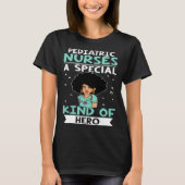 Pediatric Nurses A Special Kind Of Hero T-shirt (Voorkant)