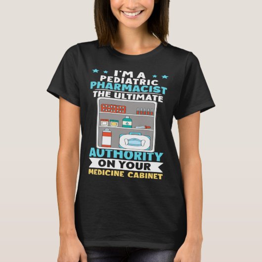 Pediatric Pharmacist Authority On Your Medicine Ca T-shirt (Voorkant)