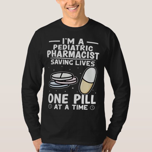 Pediatric Pharmacist Saving Lives One Pill At A Ti T-shirt (Voorkant)
