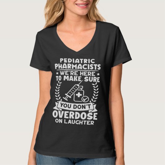 Pediatric Pharmacists Don t Overdose On Laughter T-shirt (Voorkant)