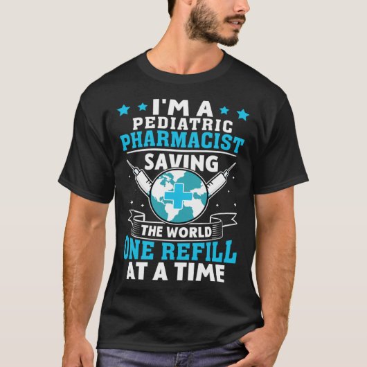Pediatrische apotheker Saving the World Een navull T-shirt (Voorkant)