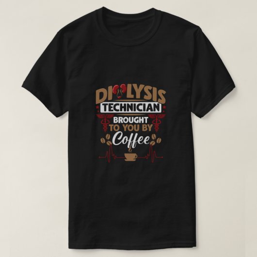 Pediatrische Geneeskunde Dialyse Technicus Koffie  T-shirt (Design voorkant)