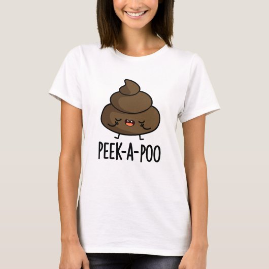 Peek A Poo Funny Poop Pun T-shirt (Voorkant)