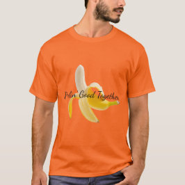 Peelin' Good Together T-shirt