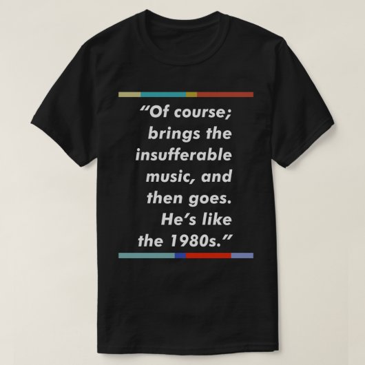 Peep Show jaren '80 Muziek Typografie Quote Design T-shirt (Design voorkant)